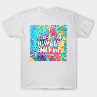 Always Stay Humble and Kind Inspirational Quote T-Shirt